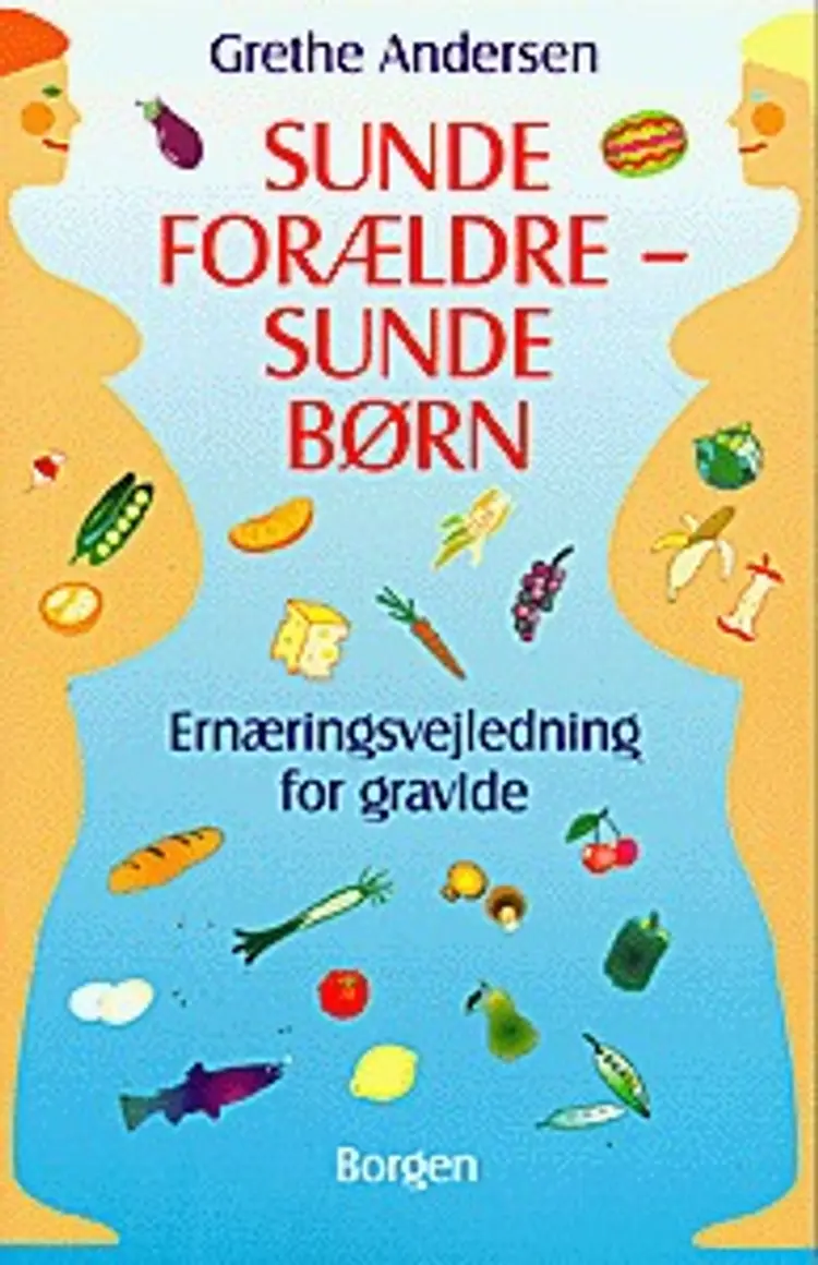 Sunde forældre - sunde børn af Grethe Andersen