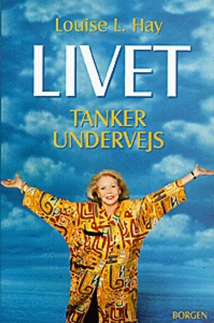 Livet - tanker undervejs af Louise L. Hay