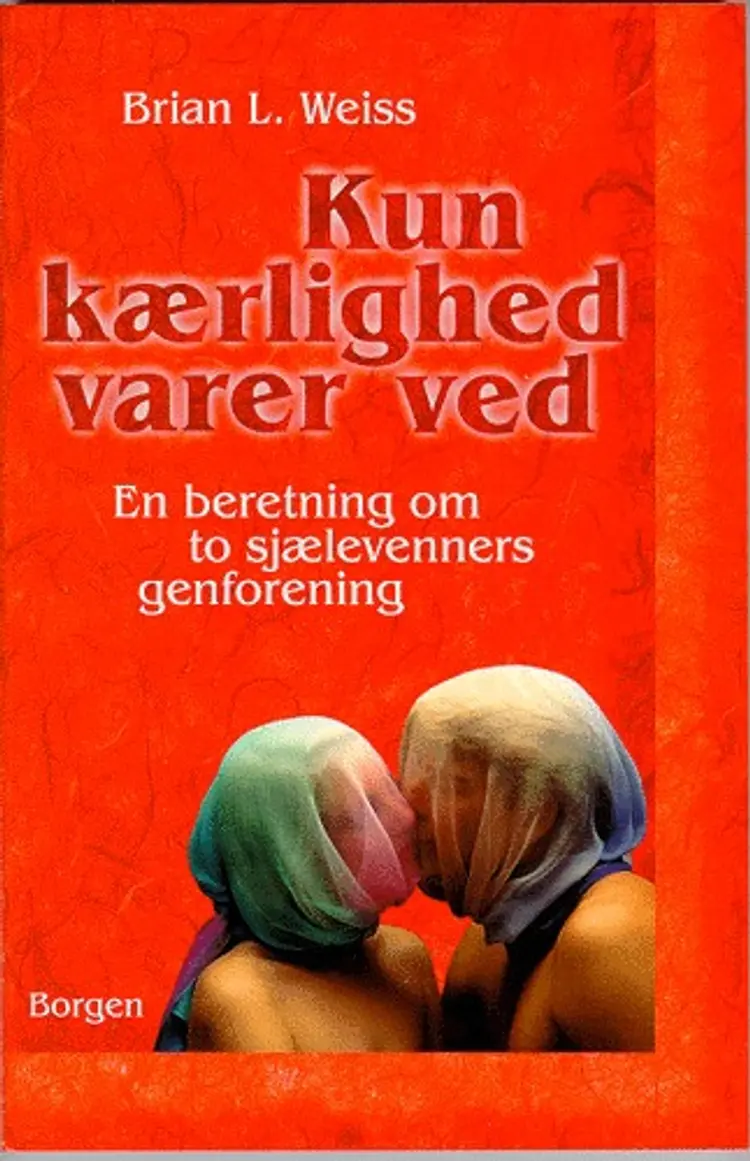 Kun kærlighed varer ved af Brian L. Weiss