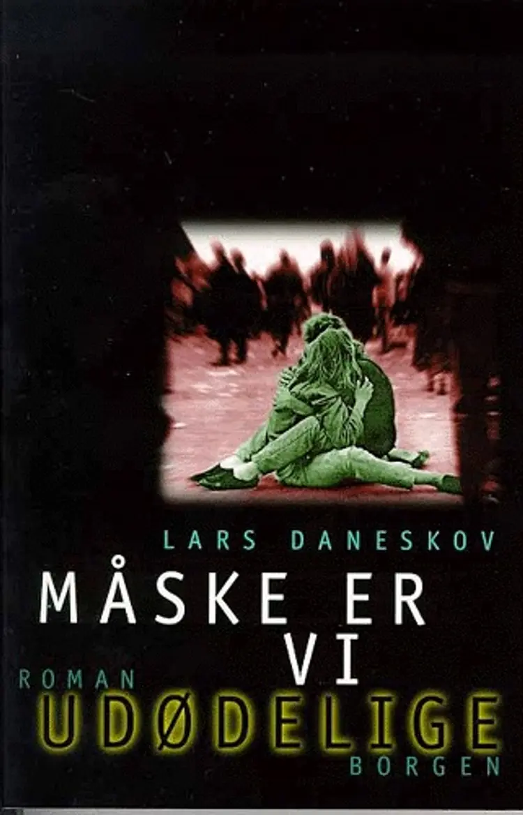 Måske er vi udødelige af Lars Daneskov