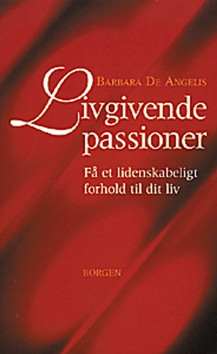 Livgivende passioner af Barbara De Angelis