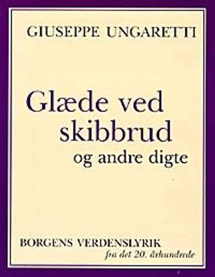 Glæde ved skibbrud og andre digte af Giuseppe Ungaretti