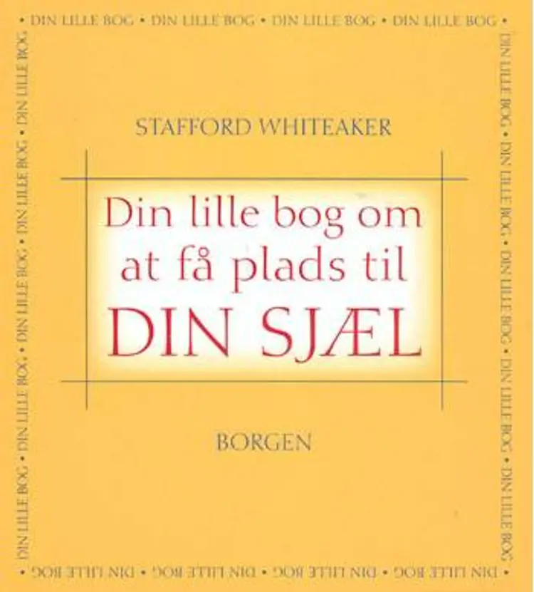 Din lille bog om at få plads til din sjæl af Stafford Whiteaker