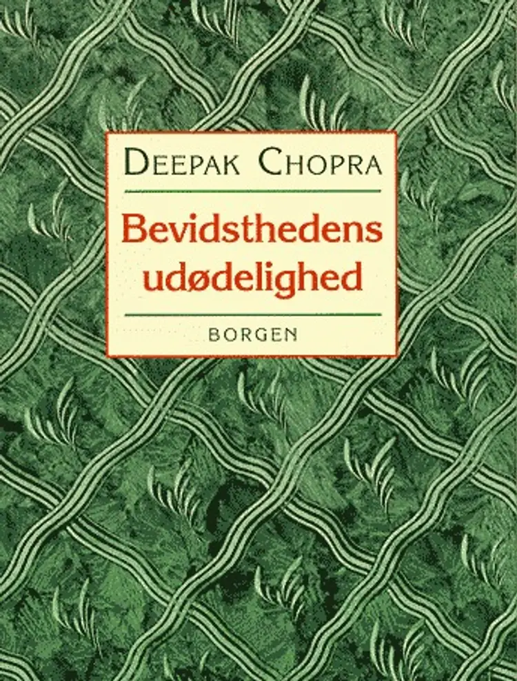 Bevidsthedens udødelighed af Deepak Chopra