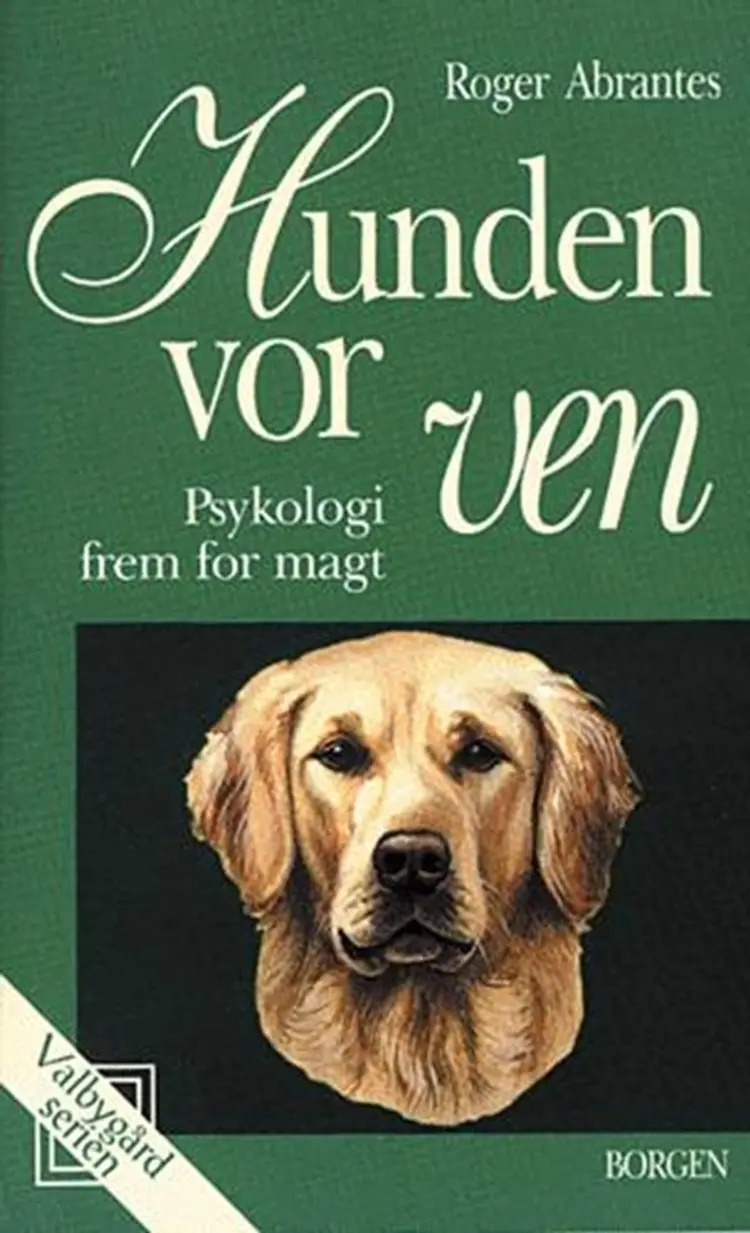 Hunden, vor ven - psykologi fremfor magt af Roger Abrantes