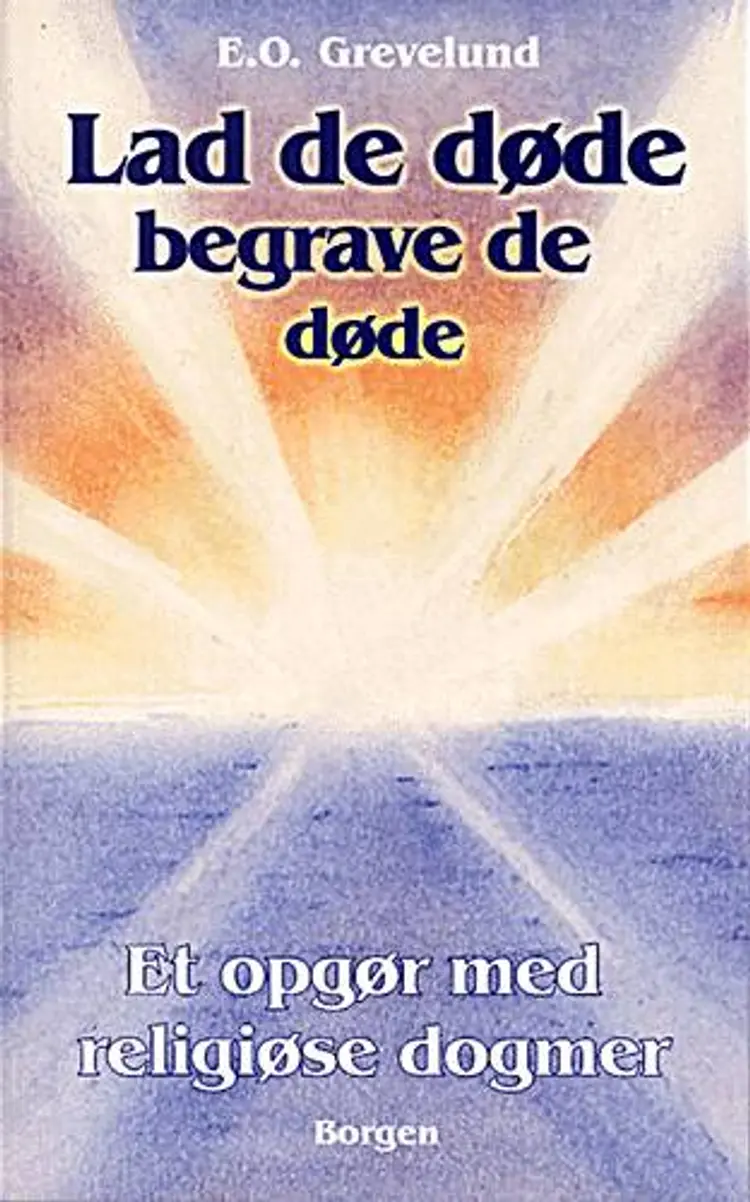 Lad de døde begrave de døde af E. O. Grevelund