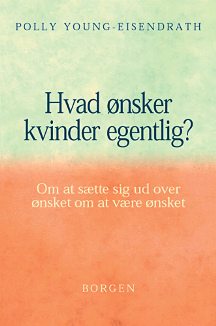 Hvad ønsker kvinder egentlig? af Polly Young-Eisendrath