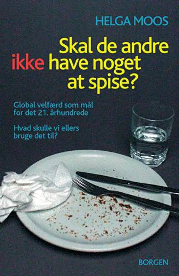 Skal de andre ikke have noget at spise? af Helga Moos