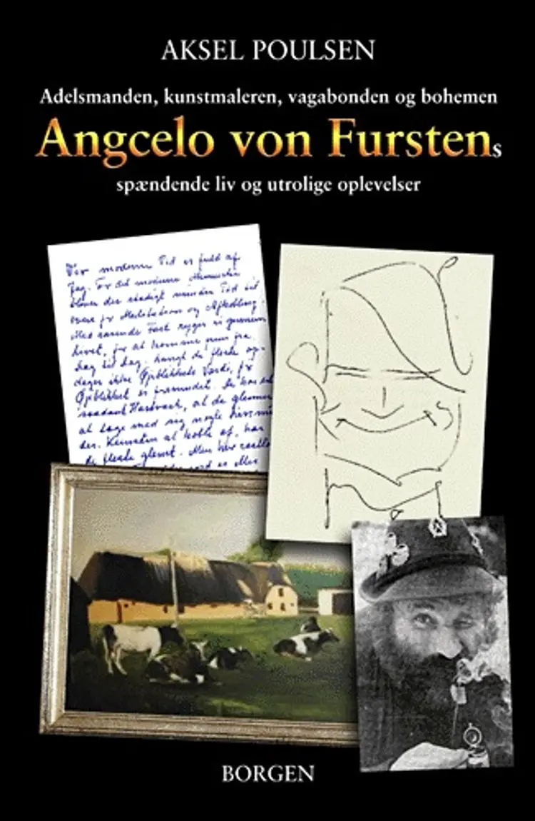 Adelsmanden, kunstmaleren, vagabonden og bohemen Angcelo von Fürstens spændende liv og utrolige oplevelser af Aksel Poulsen