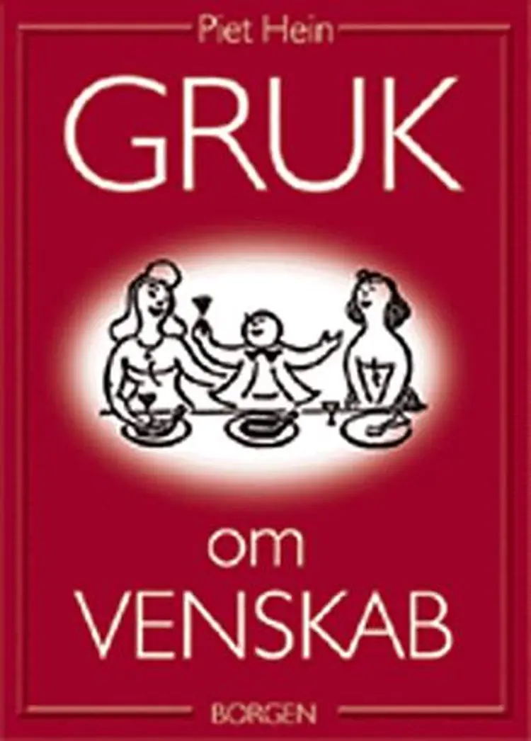Gruk om venskab af Piet Hein