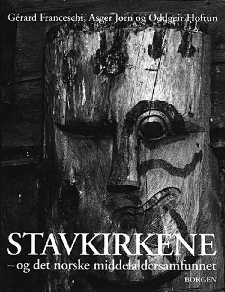 Stavkirkene - og det norske middelaldersamfunnet af Asger Jorn