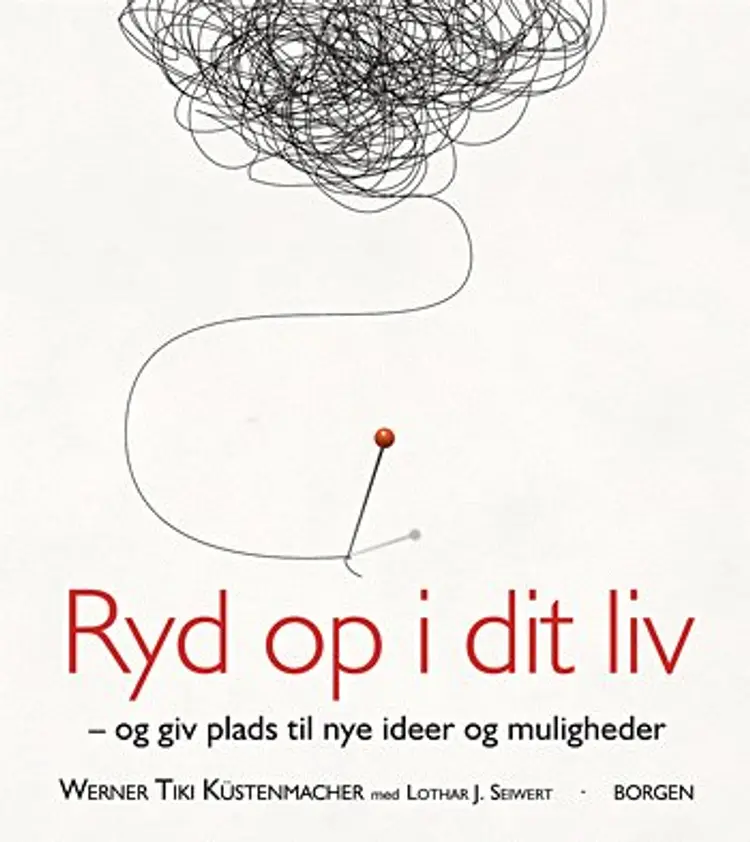 Ryd op i dit liv og giv plads til nye ideer og muligheder af Werner Tiki Küstenmacher