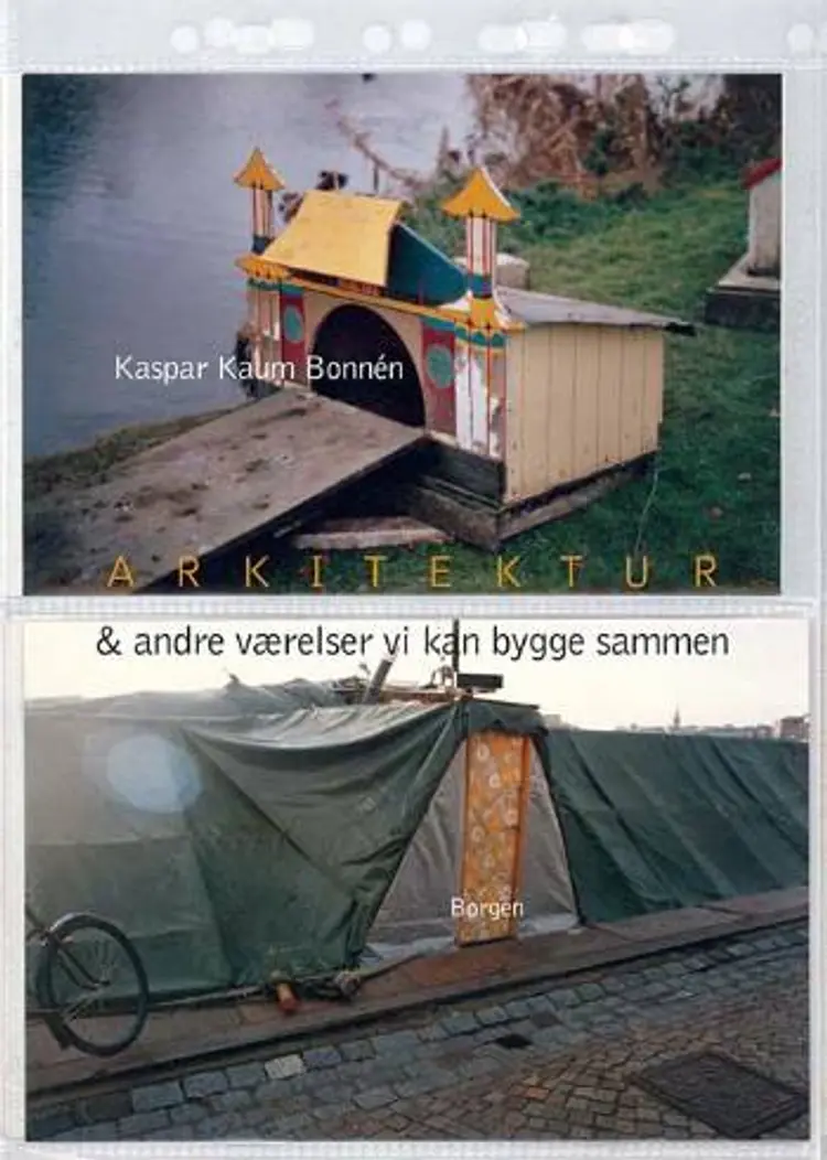 Arkitektur & andre værelser vi kan bygge sammen af Kaspar Bonnén