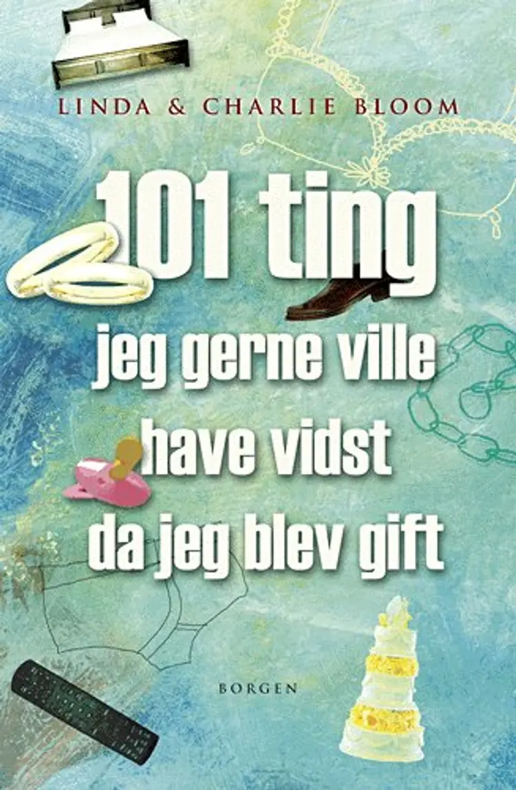 101 ting jeg gerne ville have vidst da jeg blev gift af Linda og Charlie Bloom