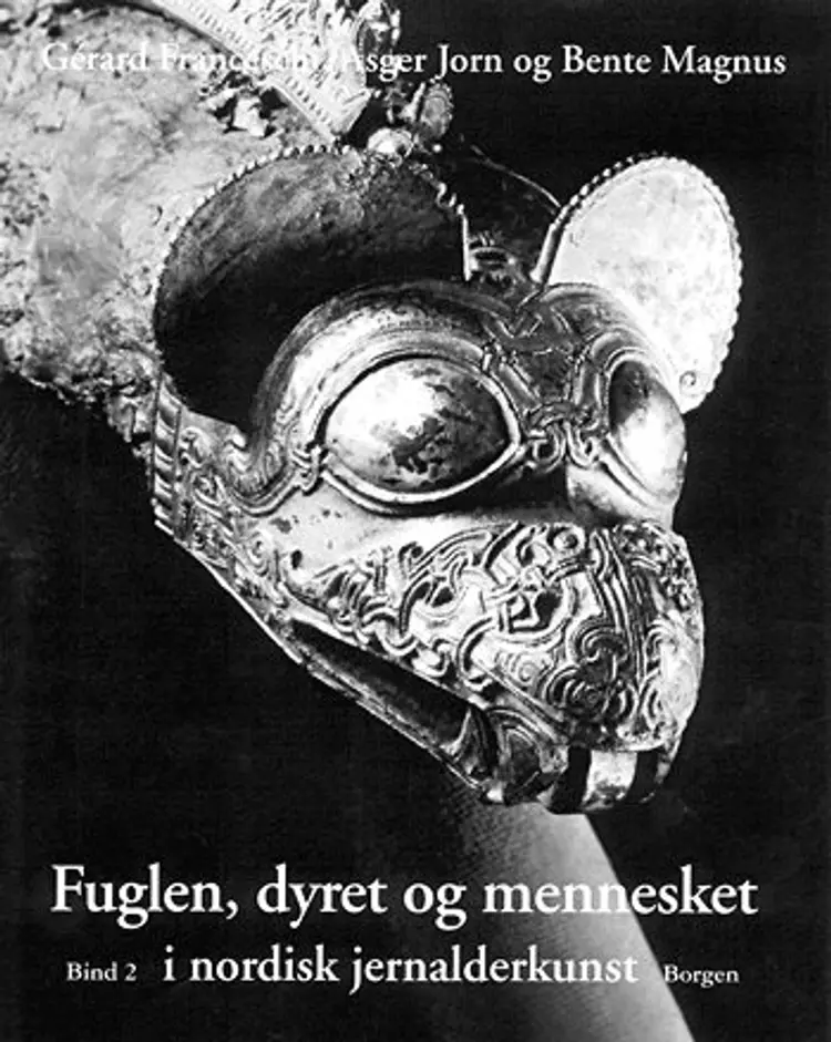 Fuglen, dyret og mennesket i nordisk jernalderkunst af Gérard Franceschi