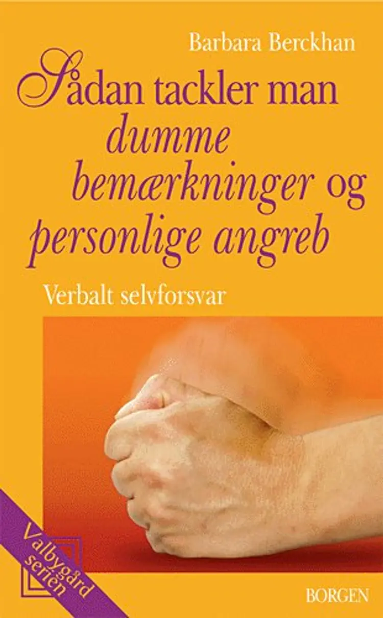 Sådan tackler man dumme bemærkninger og personlige angreb af Barbara Berckhan
