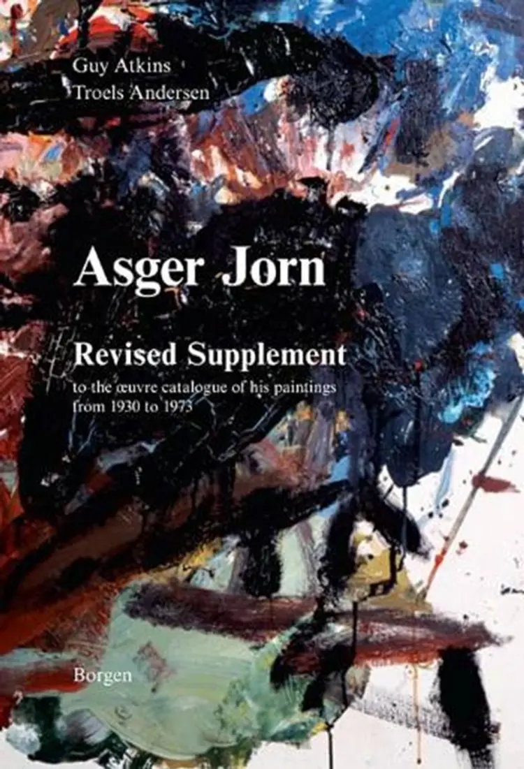Asger Jorn, revised supplement to the oeuvre catalogue of his paintings from 1930 to 1973 af Troels Andersen