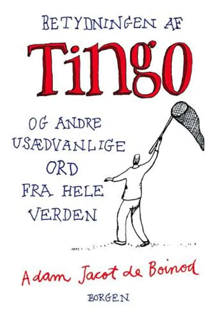 Betydningen af Tingo og andre usædvanlige ord fra hele verden af Adam Jacot de Boinod