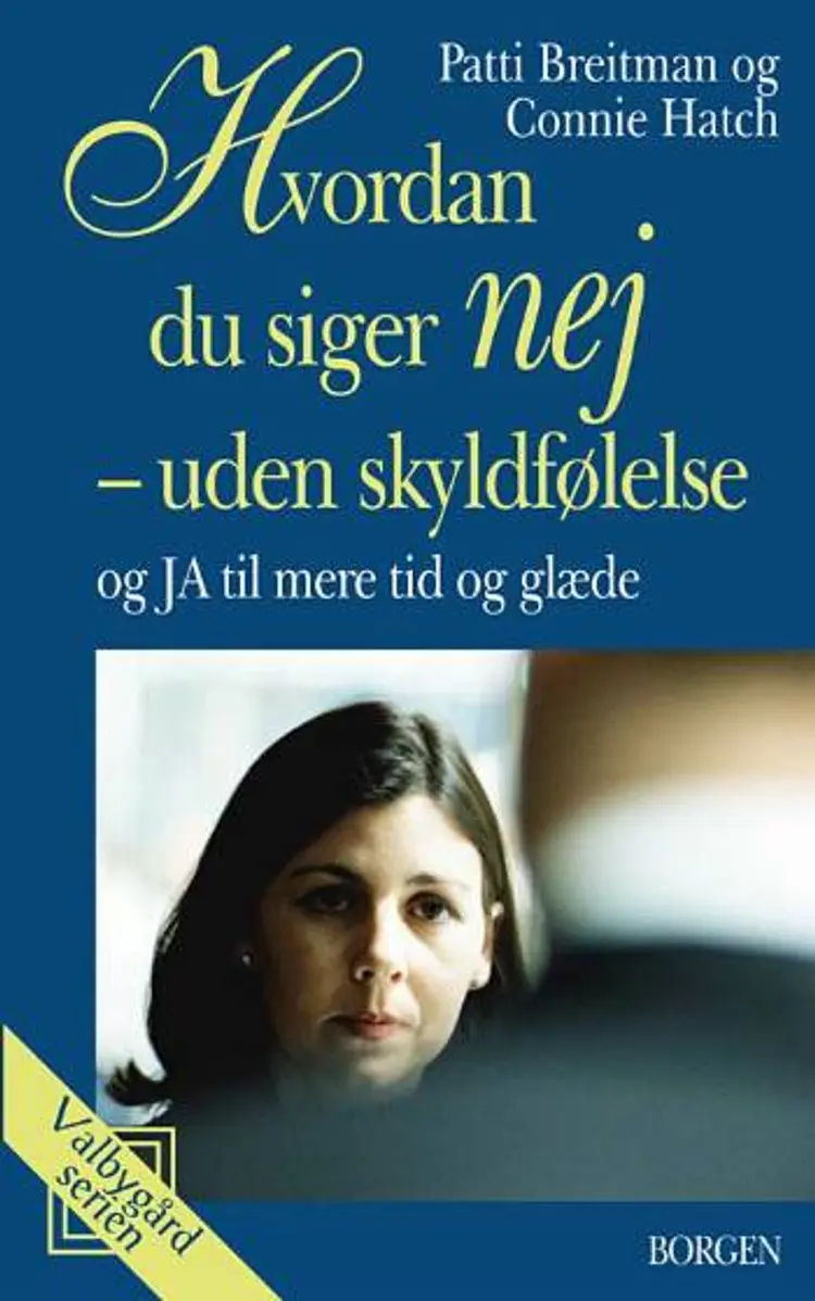 Hvordan du siger nej uden skyldfølelse og ja til mere tid og glæde af Patti Breitman