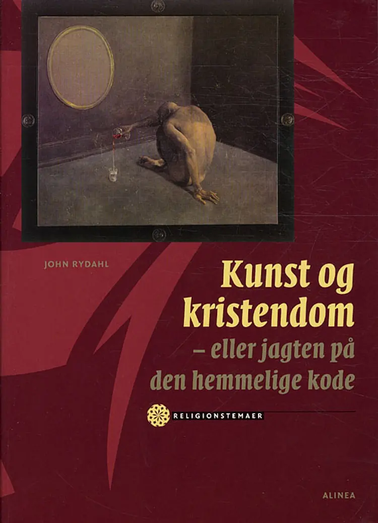 Kunst og kristendom - eller jagten på den hemmelige kode af John Rydahl
