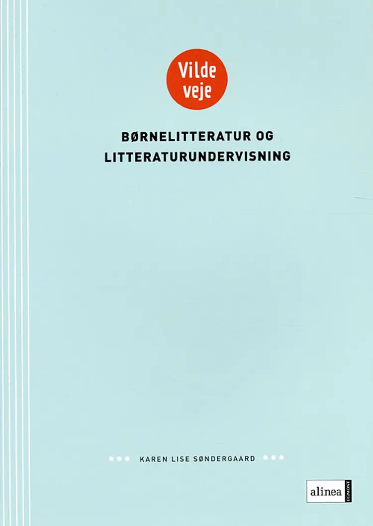 Vilde veje - børnelitteratur og litteraturundervisning af Karen Lise Søndergaard