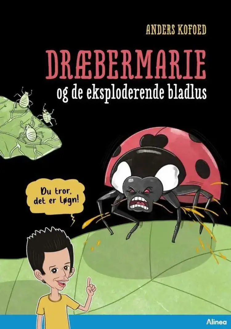 Du tror, det er løgn! Dræbermarie og de eksploderende bladlus af Anders Kofoed
