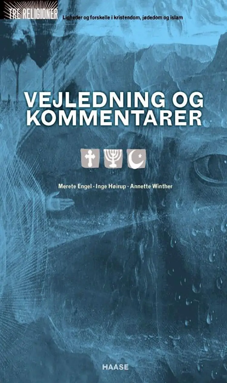 Tre religioner, Vejledning & kommentarer af Merete Engel