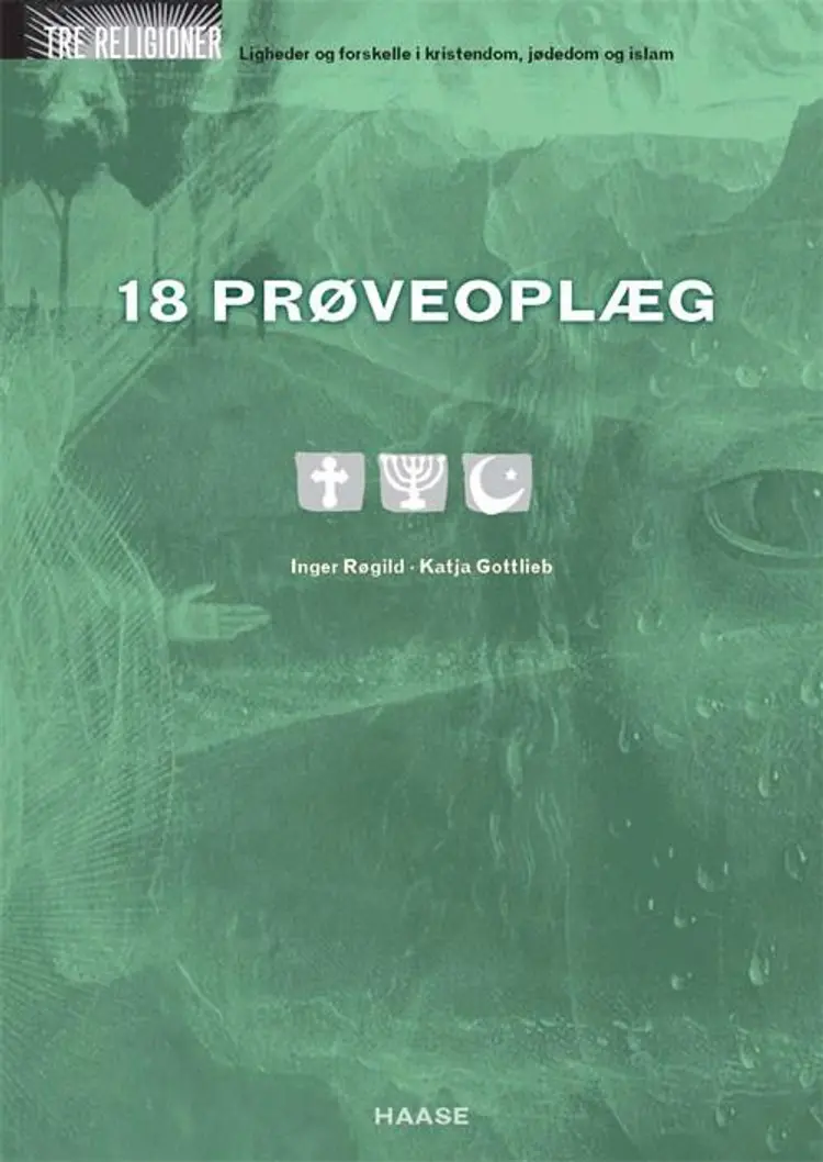 Tre religioner, 18 prøveoplæg af Inger Røgild