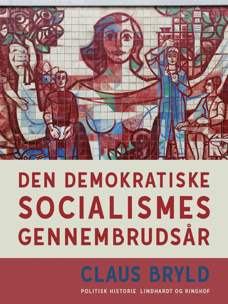 Den demokratiske socialismes gennembrudsår af Claus Bryld