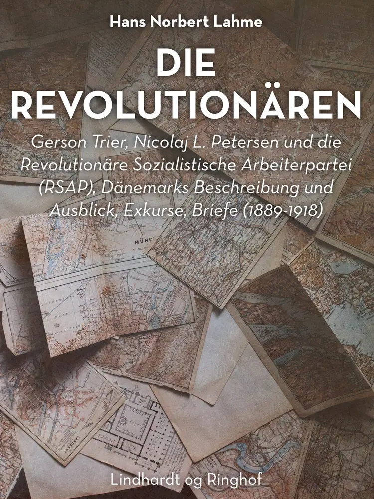 Die Revolutionären. Gerson Trier, Nicolaj L. Petersen und die Revolutionäre Sozialistische Arbeiterpartei (RSAP), Dänemarks Beschreibung und Ausblick af Hans Norbert Lahme