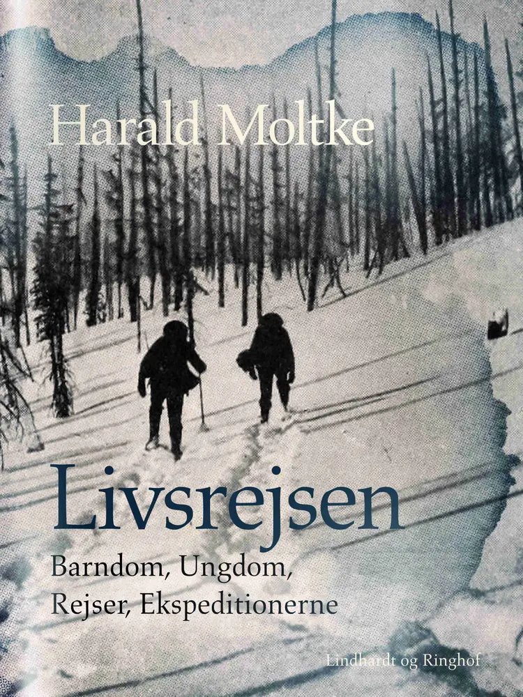 Livsrejsen: Barndom, Ungdom, Rejser, Ekspeditionerne af Harald Moltke