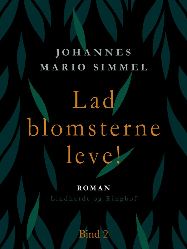 Lad blomsterne leve! - Bind 2 af Johannes Mario Simmel