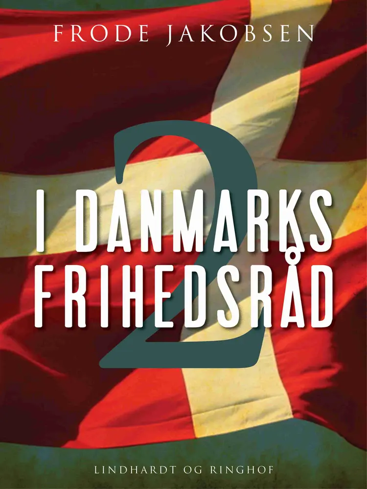 I Danmarks Frihedsråd II af Frode Jakobsen