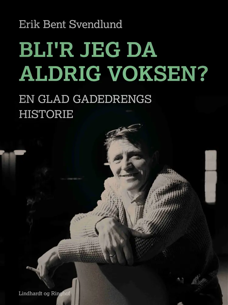 Blir´ jeg da aldrig voksen? af Erik Bent Svendlund