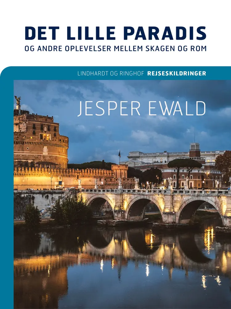 Det lille paradis og andre oplevelser mellem Skagen og Rom af Jesper Ewald