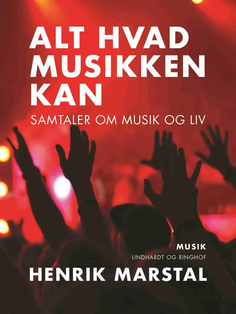 Alt hvad musikken kan. Samtaler om musik og liv af Henrik Marstal