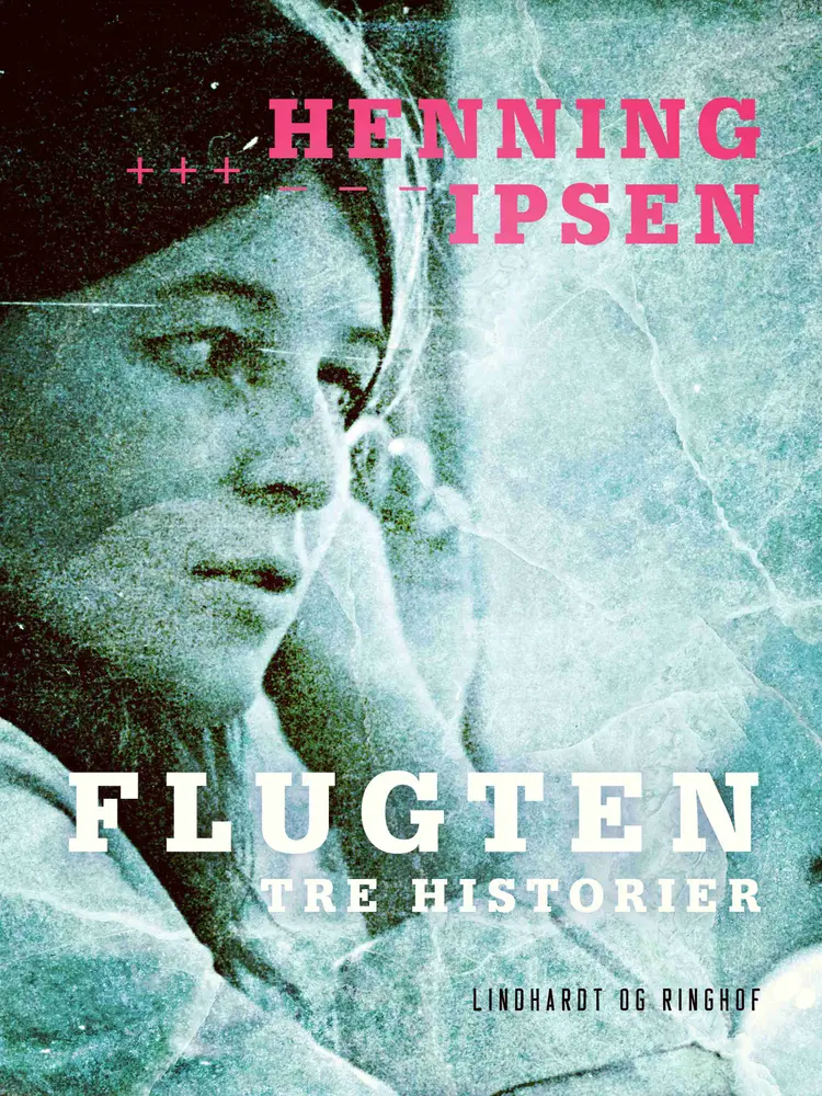 Flugten: Tre historier af Henning Ipsen