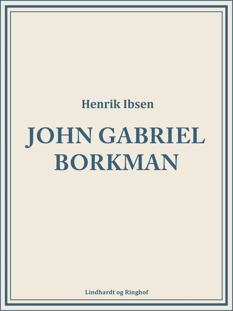 John Gabriel Borkman af Henrik Ibsen