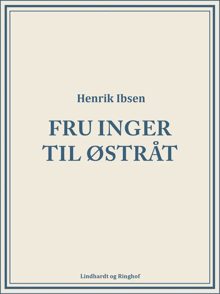 Fru Inger til Østråt af Henrik Ibsen