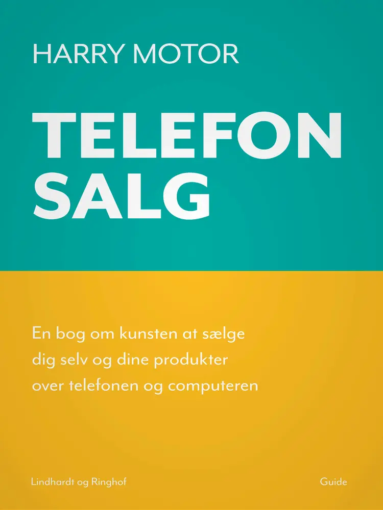 Telefonsalg. En bog om kunsten at sælge dig selv og dine produkter over telefonen og computeren af Harry Motor