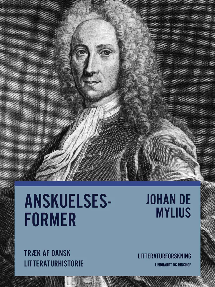 Anskuelsesformer. Træk af dansk litteraturhistorie af Johan de Mylius