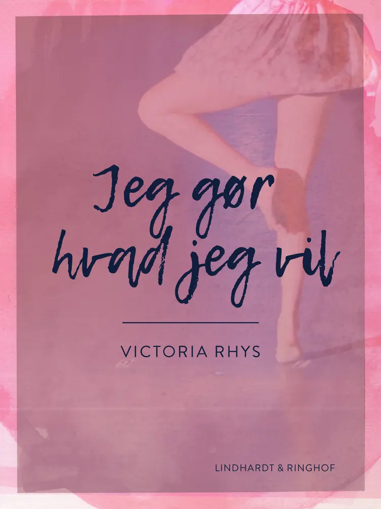 Jeg gør hvad jeg vil af Victoria Rhys