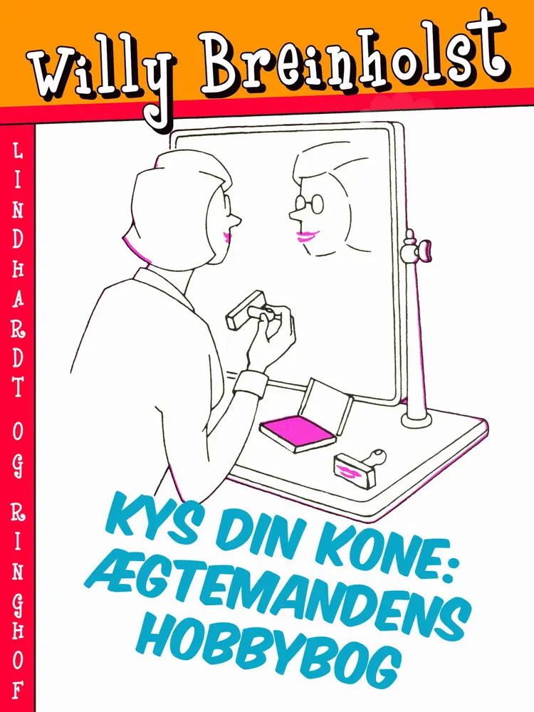 Kys din kone: Ægtemandens hobbybog af Willy Breinholst