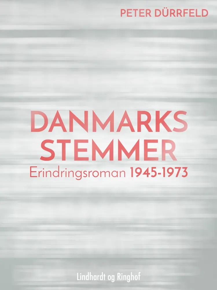 Danmarks stemmer. Erindringsroman 1945-1973 af Peter Dürrfeld