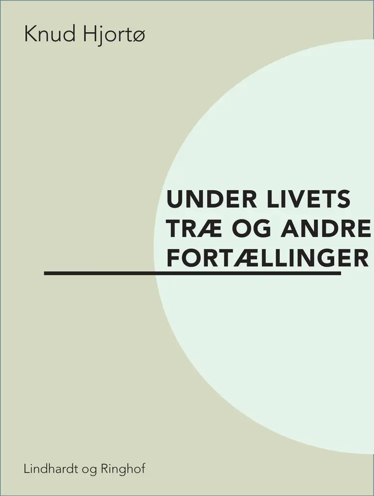 Under livets træ og andre fortællinger af Knud Hjortø