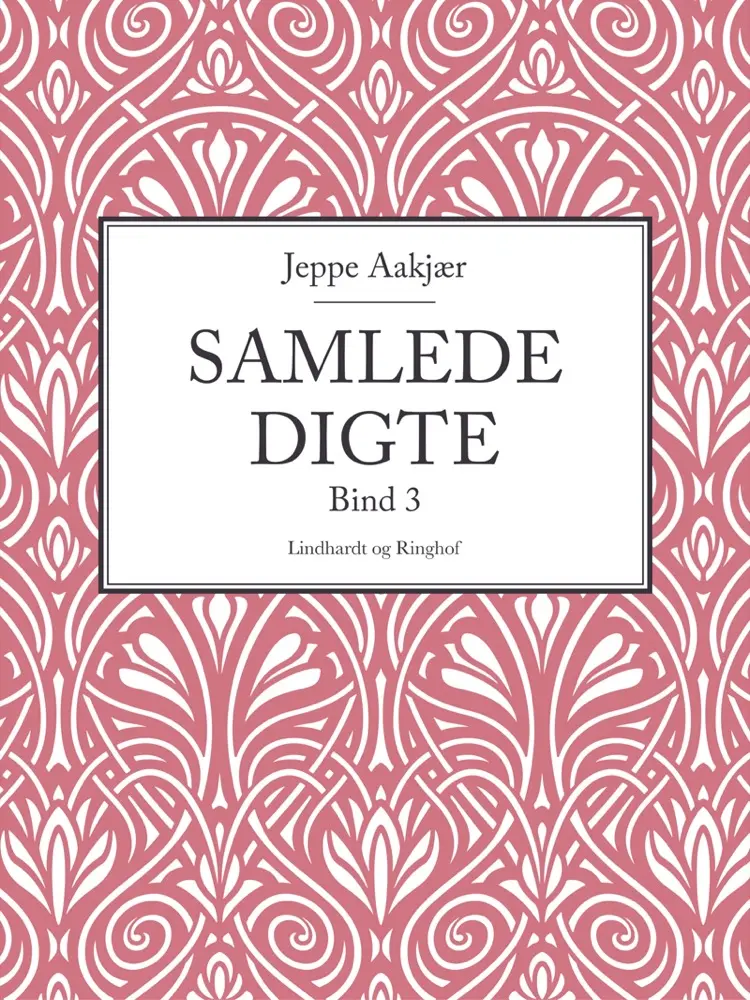 Samlede digte. Bind 3 af Jeppe Aakjær