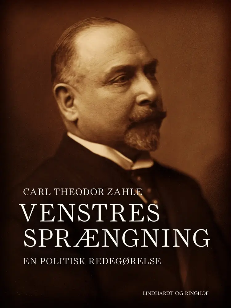 Venstres sprængning. En politisk redegørelse af Carl Theodor Zahle