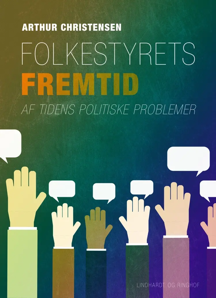 Folkestyrets fremtid. Af tidens politiske problemer af Arthur Christensen