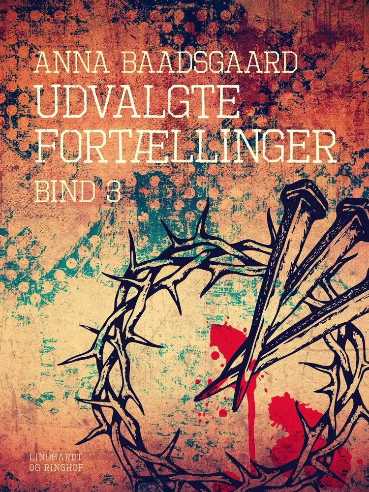 Udvalgte fortællinger. Bind 3 af Anna Baadsgaard
