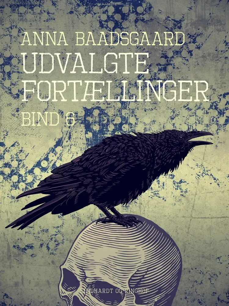 Udvalgte fortællinger. Bind 6 af Anna Baadsgaard